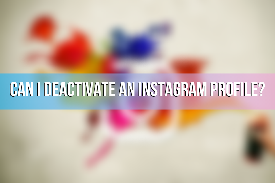 what happens when you temporarily deactivate instagram account
