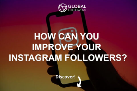 How Can You Improve Your Instagram Followers?