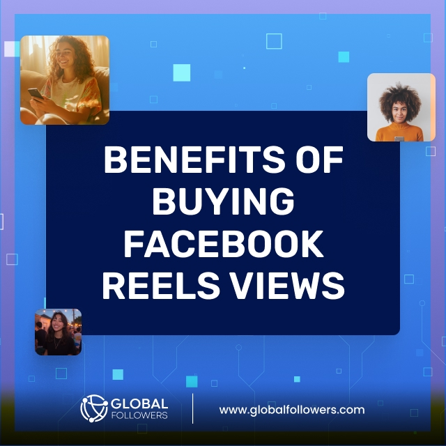 Benefits of Buying Facebook Reels Views