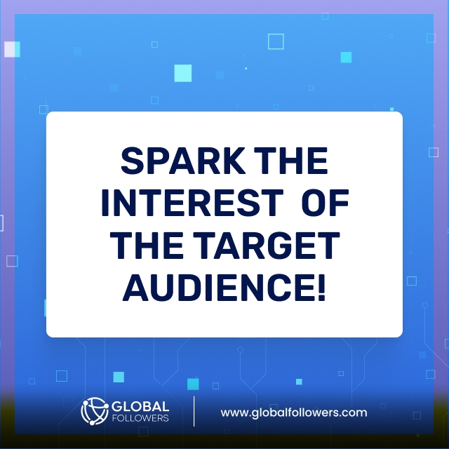 Spark the Interest of the Target Audience!