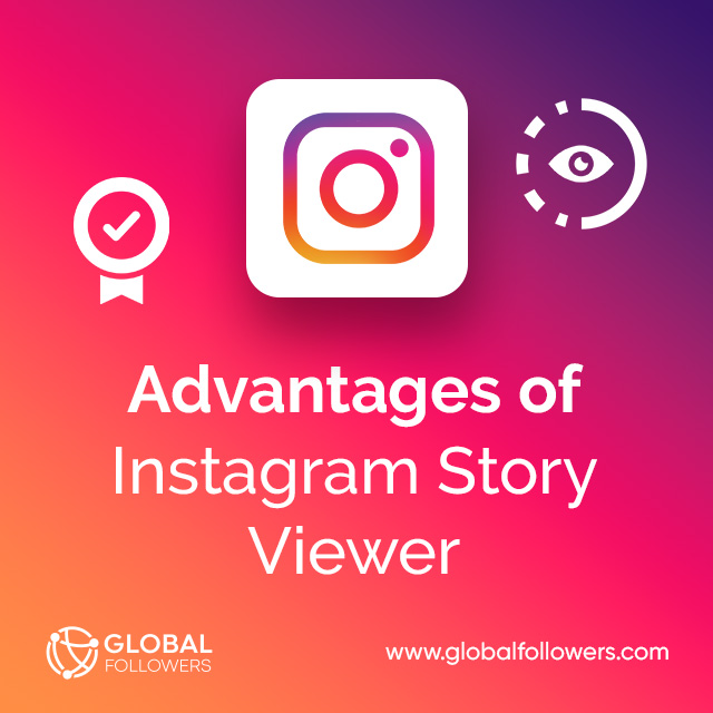 Advantages of Instagram Story Viewer