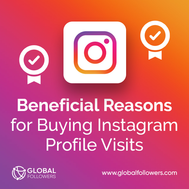 Beneficial Reasons for Buying Instagram Profile Visits