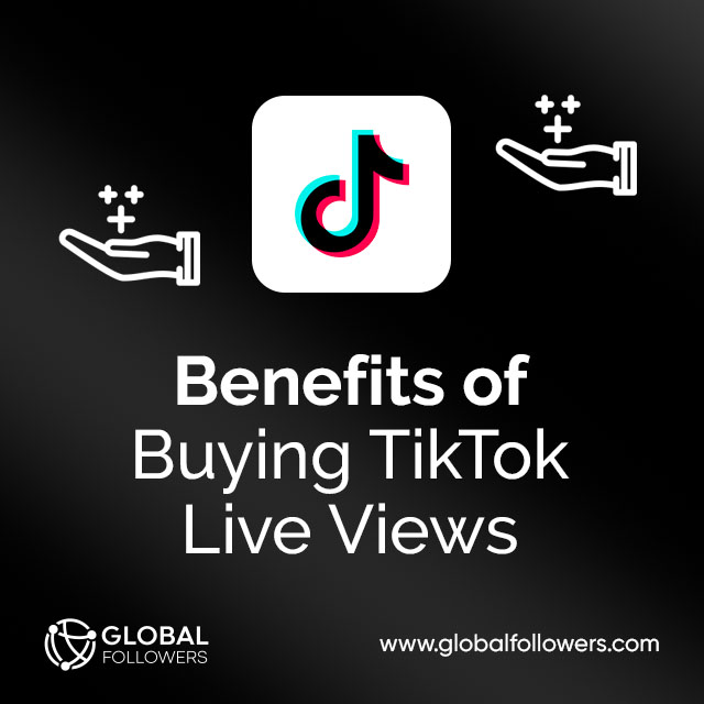 Benefits of Buying TikTok Live Views