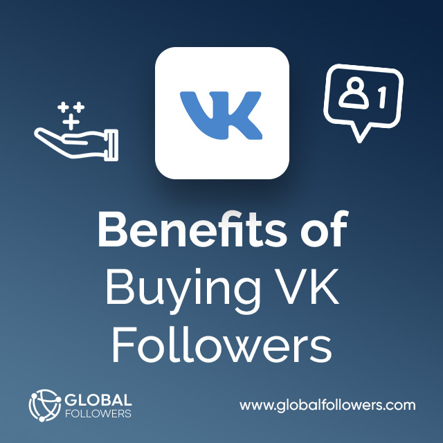 Benefits of Buying VK Followers