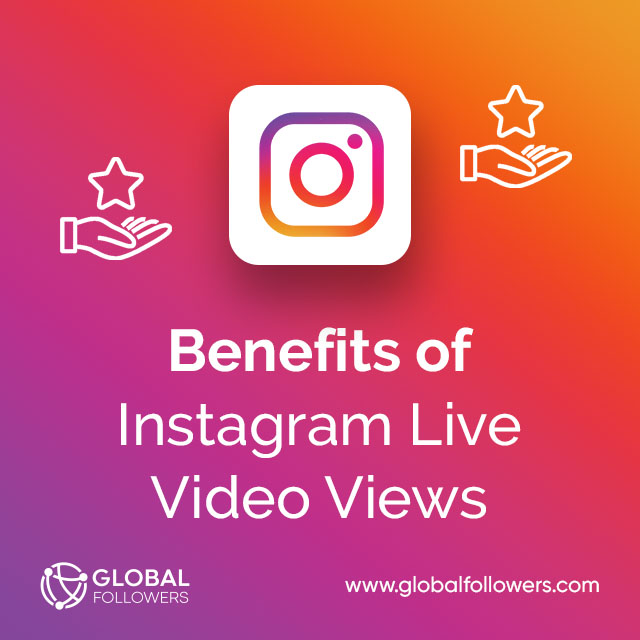 Benefits of Instagram Live Video Views