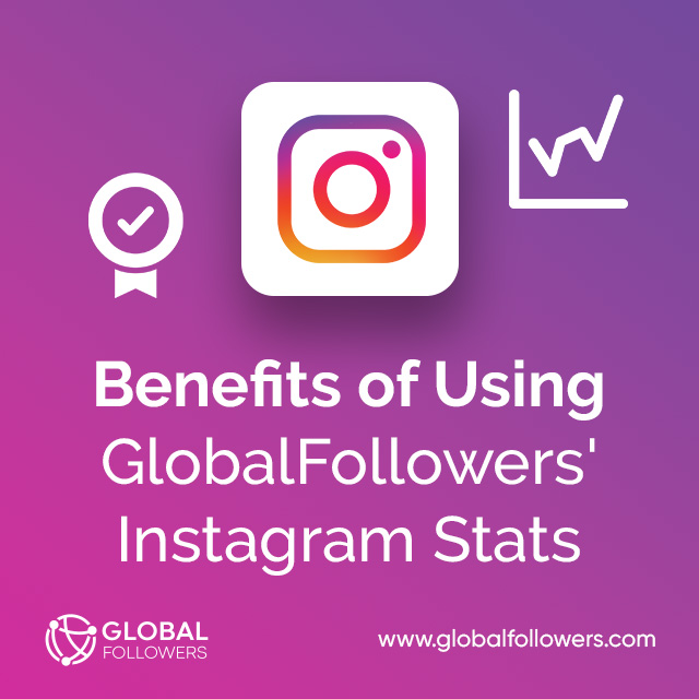 Benefits of Using GlobalFollowers' Instagram Stats