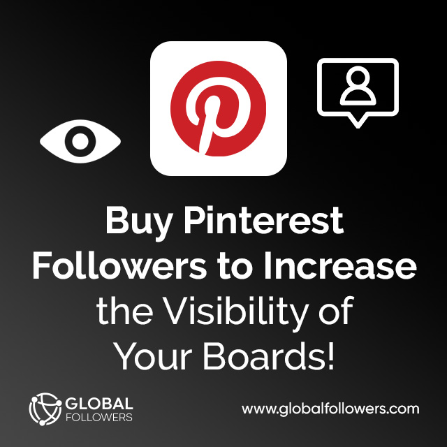 Buy Pinterest Followers to Increase the Visibility of Your Boards!