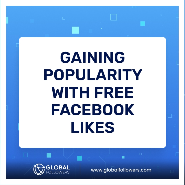 Gaining Popularity With Free Facebook Likes