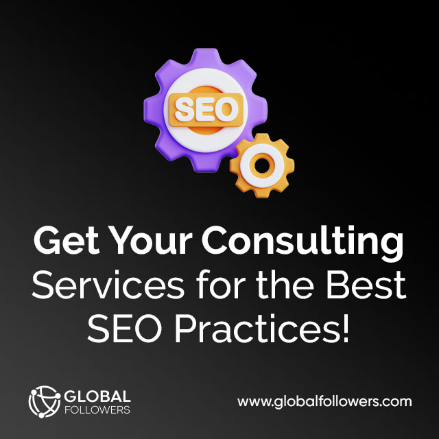 Get Your Consulting Services For The Best SEO Practices!