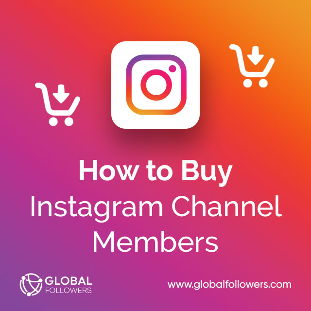 How to Buy Instagram Channel Members