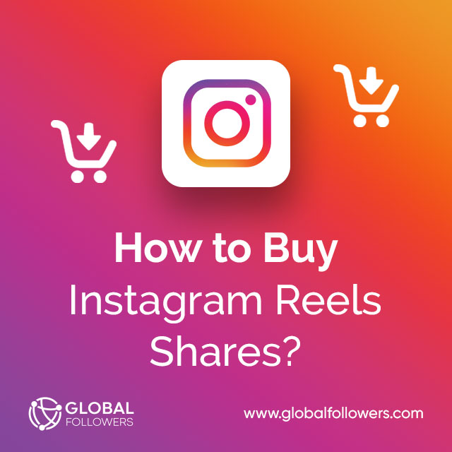 How to Buy Instagram Reels Shares?