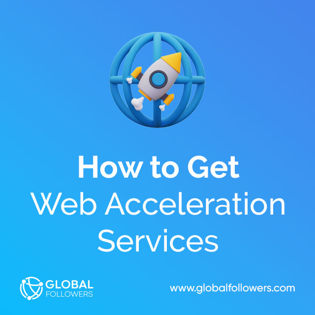 How to Get Web Acceleration Services