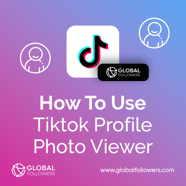 How To Use Tiktok Profile Photo Viewer