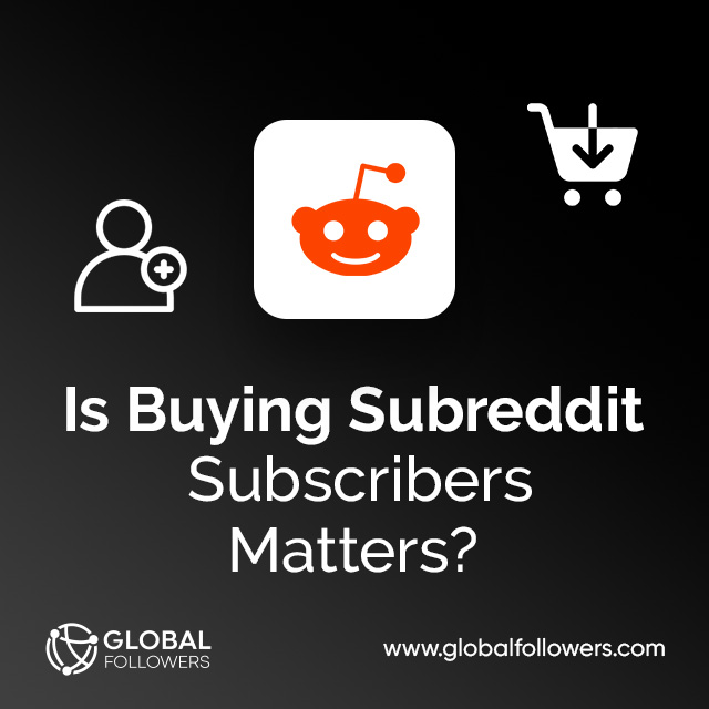 Is Buying Subreddit Subscribers Matters?