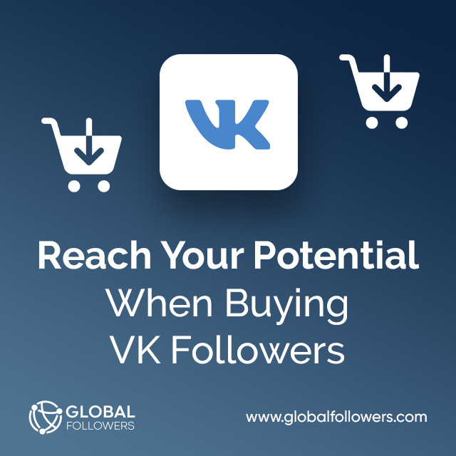 Reach Your Potential When Buying VK Followers