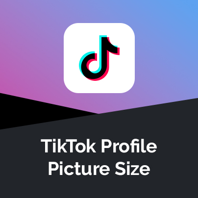 TikTok Profile Picture Size