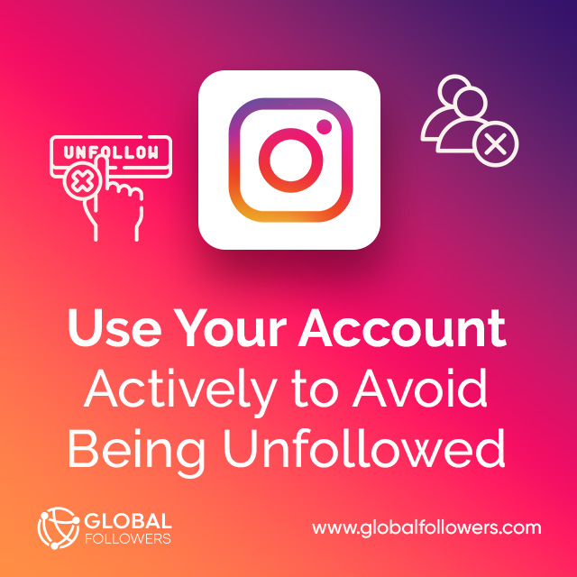Use Your Account Actively to Avoid Being Unfollowed