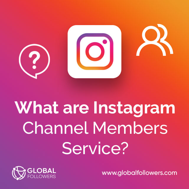 What are Instagram Channel Members Service ?