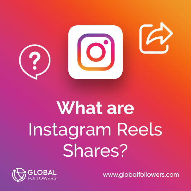 What are Instagram Reels Shares?