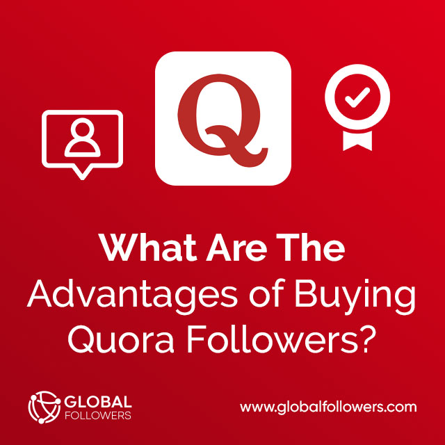 What Are the Advantages of Buying Quora Followers?