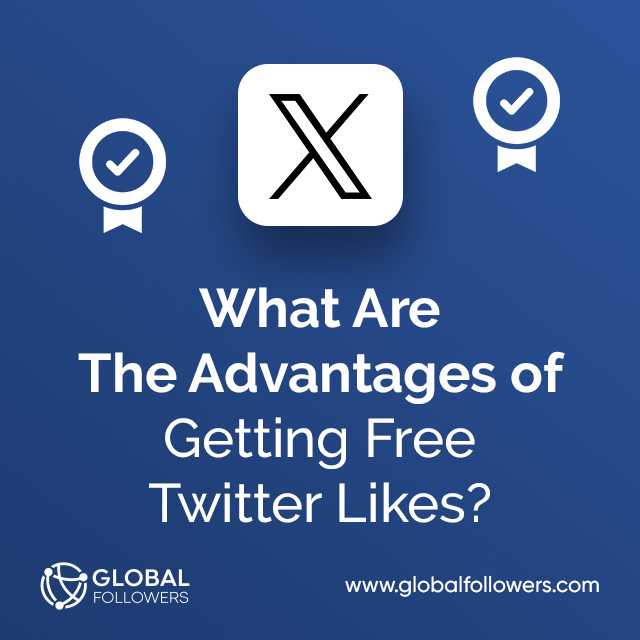 What Are The Advantages of Getting Free Twitter Likes ?