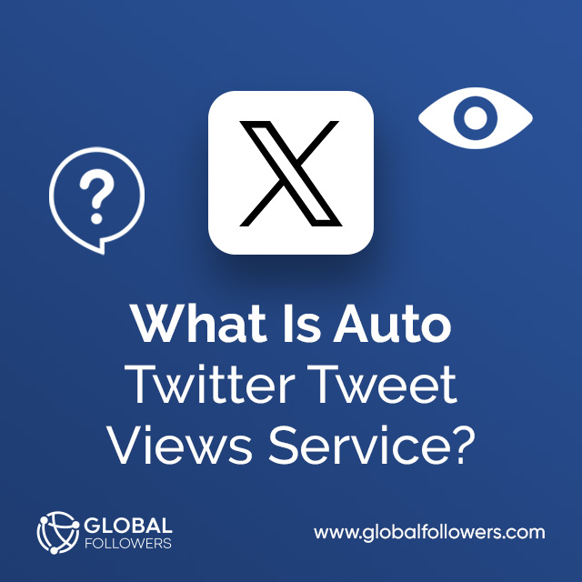 What Is Auto Twitter Tweet Views Service?