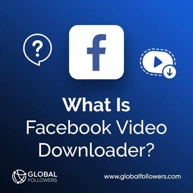 What Is Facebook Video Downloader?