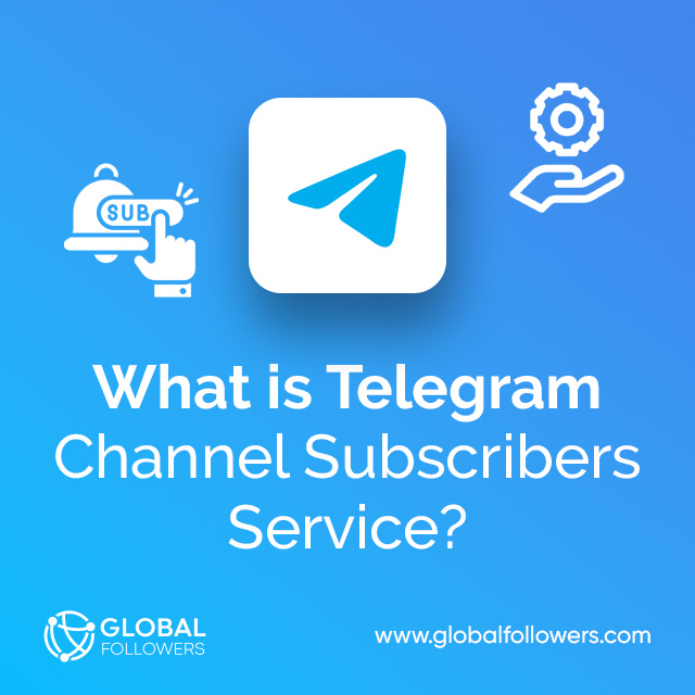 What Is Telegram Channel Subscribers Service?