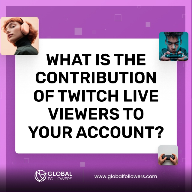 What is the Contribution of Twitch Live Viewers to Your Account?