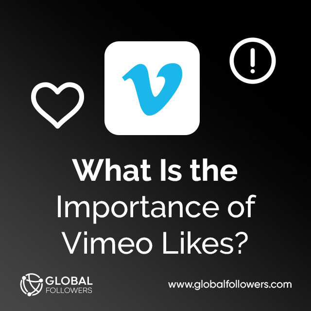 What Is the Importance of Vimeo Likes?