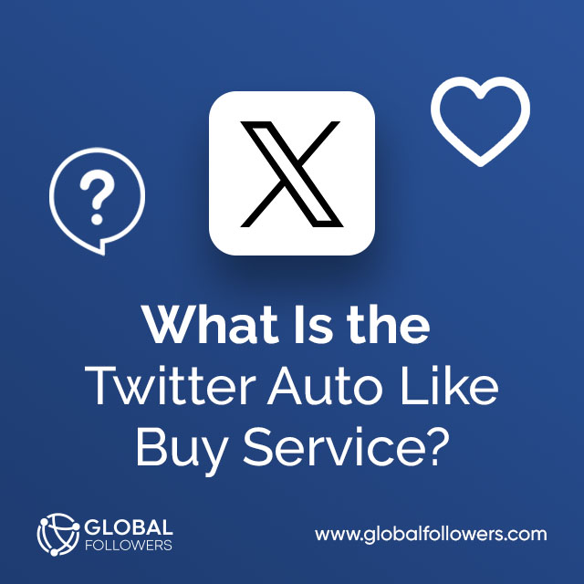 What Is the Twitter Auto Like Buy Service?