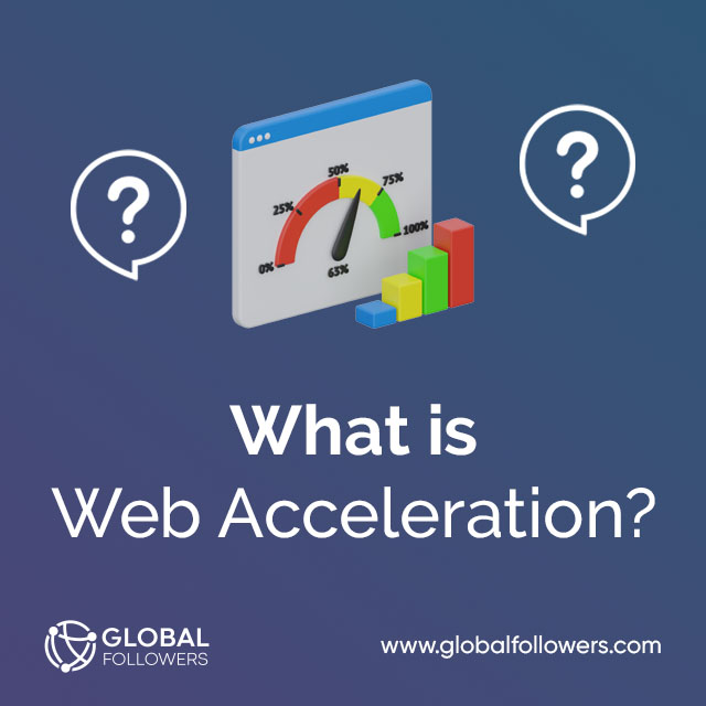 What Is Web Acceleration ?