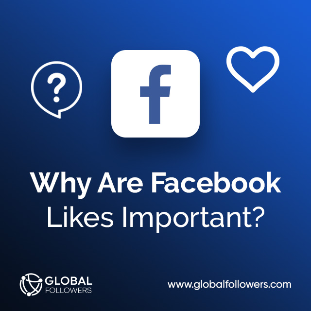 Why Are Facebook Likes Important?
