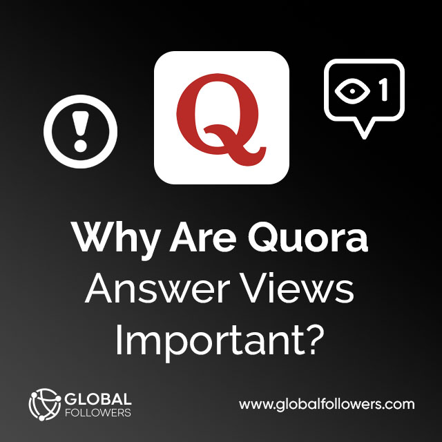 Why Are Quora Answer Views Important?