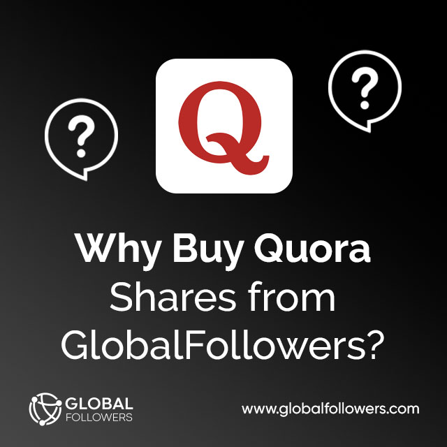 Why Buy Quora Shares from GlobalFollowers?