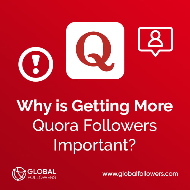 Why is Getting More Quora Followers Important?