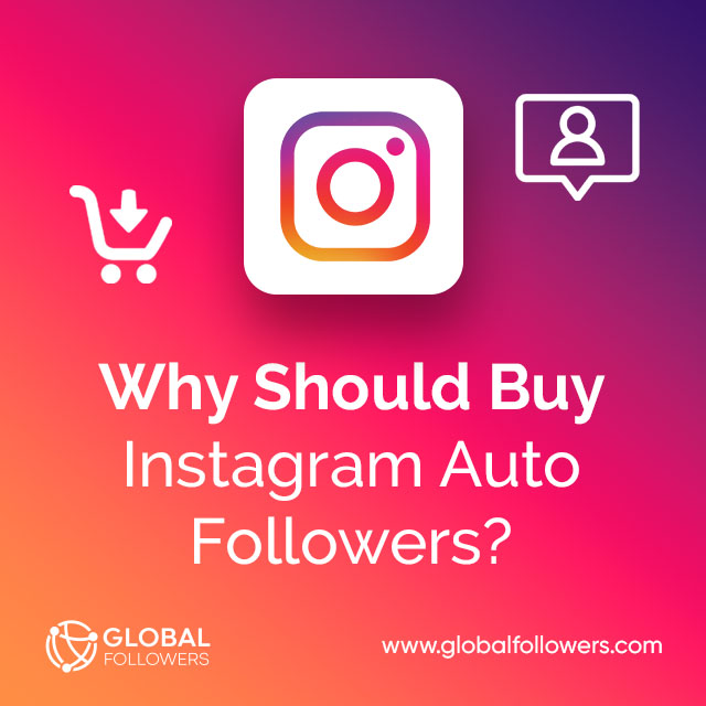 Why Should Buy Instagram Auto Followers ?