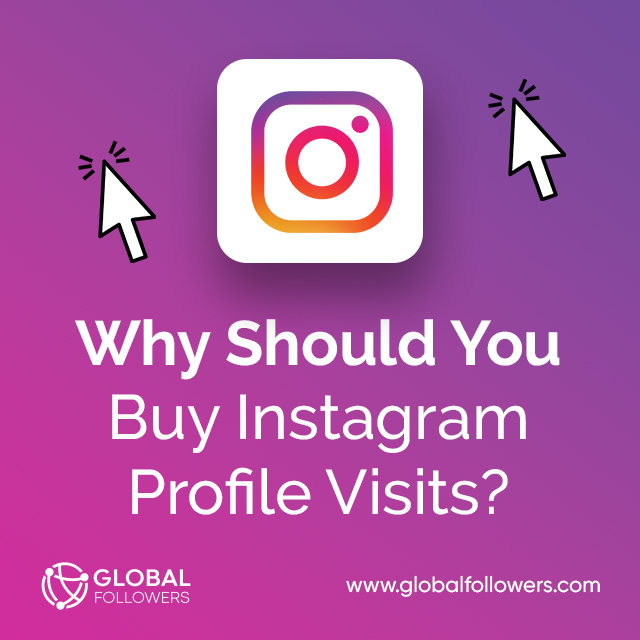 Why Should You Buy Instagram Profile Visits?
