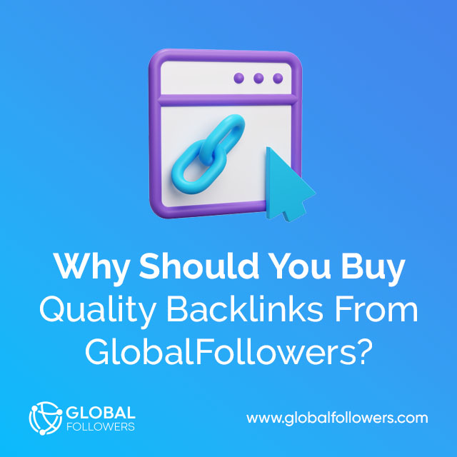 Why Should You Buy Quality Backlinks From GlobalFollowers?