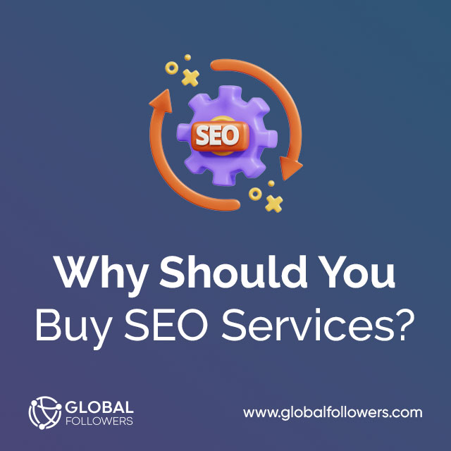 Why Should You Buy SEO Services?