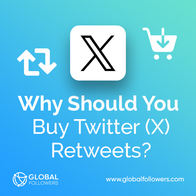 Why Should You Buy Twitter (X) Retweets?