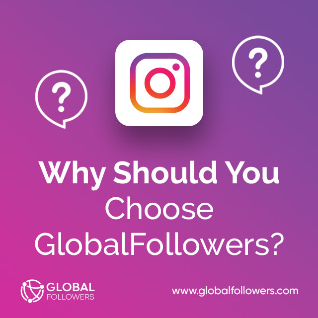 Why Should You Choose GlobalFollowers?