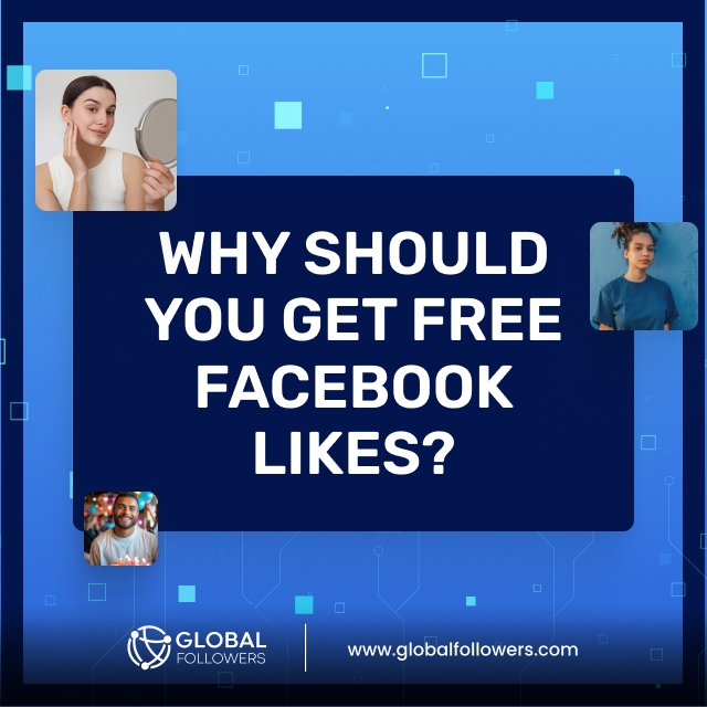 Why Should You Get Free Facebook Likes?