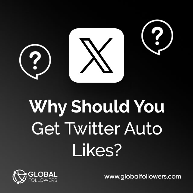 Why Should You Get Twitter Auto Likes?