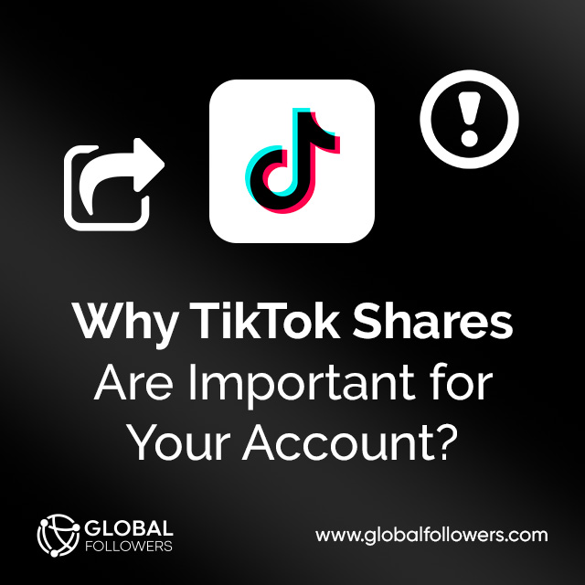 Why TikTok Shares Are Important for Your Account?