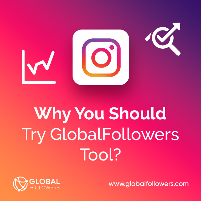 Why You Should Try GlobalFollowers Tool?